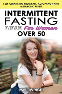 INTERMITTENT FASTING BIBLE for WOMEN OVER 50