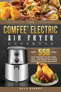The COMFEE' Electric Air Fryer Cookbook
