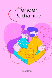 Tender Radiance