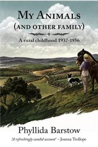 My Animals (and Other Family): A Rural Childhood 1937-1956