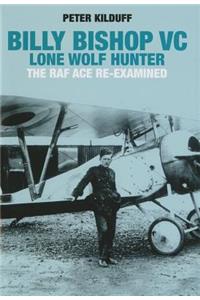 Billy Bishop VC Lone Wolf Hunter