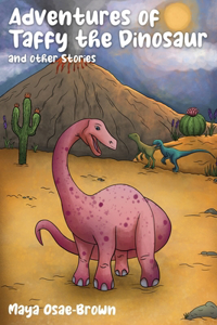 Adventures of Taffy the Dinosaur and Other Stories