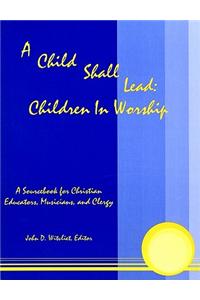 A Child Shall Lead: Children in Worship