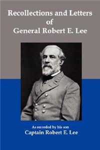 Recollections and Letters of General Robert E Lee