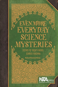 Even More Everyday Science Mysteries