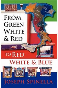 From Green White and Red to Red White and Blue