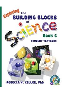 Exploring the Building Blocks of Science Book 6 Student Textbook