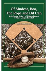 Of Mudcat, Boo, The Rope and Oil Can: An Informal History of Mississippians in Major League Baseball