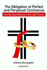Obligation of Perfect and Perpetual Continence and Married Deacons in the Latin Church