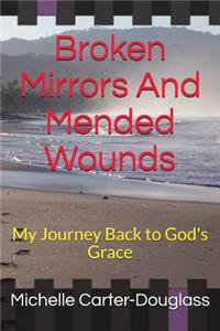 Broken Mirrors and Mended Wounds: My Journey Back to God's Grace