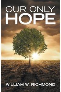 Our Only Hope