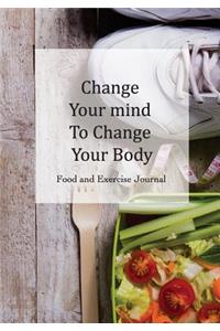 Food and Exercise Journal Change Your mind To Change Your Body