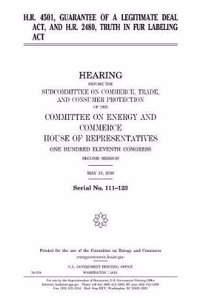 H.R. 4501, Guarantee of a Legitimate Deal ACT, and H.R. 2480, Truth in Fur Labeling ACT