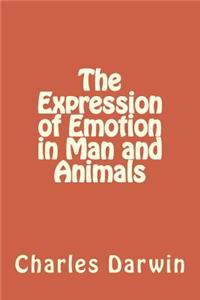 The Expression of Emotion in Man and Animals