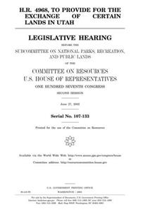 H.R. 4968, to Provide for the Exchange of Lands in Utah