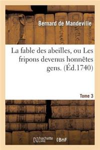 La Fable Des Abeilles, Ou Les Fripons Devenus Honnêtes Gens. 3