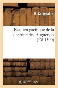 Examen Pacifique de la Doctrine Des Huguenots: Prouvant Contre Les Catholiques Rigoureux