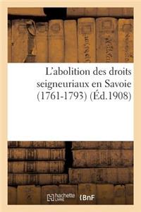 L'Abolition Des Droits Seigneuriaux En Savoie (1761-1793)