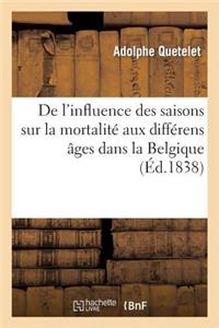 de l'Influence Des Saisons Sur La Mortalité Aux Différens Âges Dans La Belgique