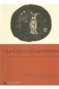 La Grece Des Modernes: L'Impression D'Un Voyage, Lest Artistes, les Ecrivains Et la Grece (1933-1968)