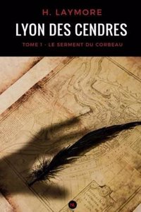 Lyon Des Cendres, Tome 1: Le Serment Du Corbeau