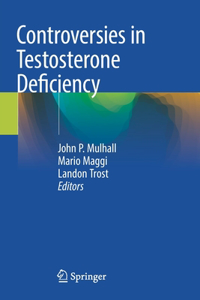 Controversies in Testosterone Deficiency