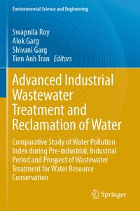 Advanced Industrial Wastewater Treatment and Reclamation of Water: Comparative Study of Water Pollution Index During Pre-Industrial, Industrial Period and Prospect of Wastewater Treatment for Water Resource Conserva