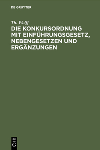 Die Konkursordnung Mit Einführungsgesetz, Nebengesetzen Und Ergänzungen