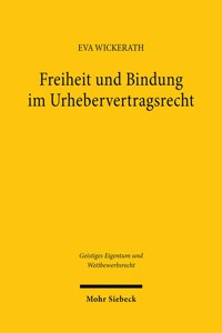 Freiheit Und Bindung Im Urhebervertragsrecht