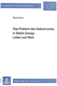 Das Problem Des Selbstmordes in Stefan Zweigs Leben Und Werk