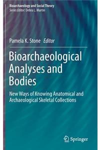 Bioarchaeological Analyses and Bodies