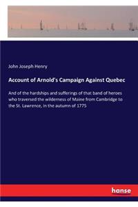 Account of Arnold's Campaign Against Quebec