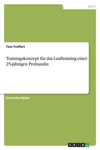 Trainingskonzept für das Lauftraining einer 25-jährigen Probandin
