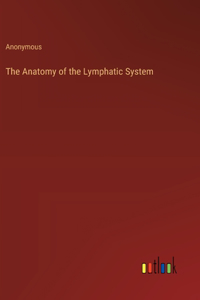 Anatomy of the Lymphatic System