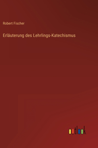 Erläuterung des Lehrlings-Katechismus