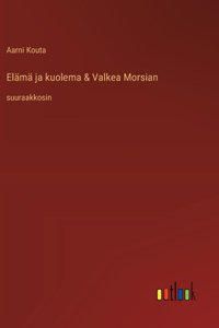 Elämä ja kuolema & Valkea Morsian