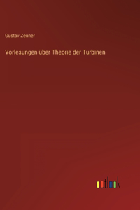 Vorlesungen über Theorie der Turbinen