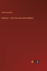 Olympia - Das Fest und seine Stätten
