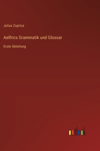 Aelfrics Grammatik und Glossar