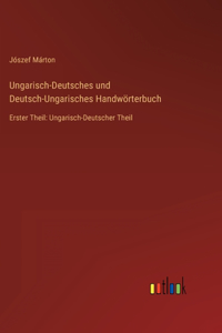 Ungarisch-Deutsches und Deutsch-Ungarisches Handwörterbuch