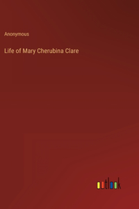 Life of Mary Cherubina Clare