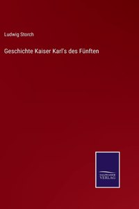 Geschichte Kaiser Karl's des Fünften