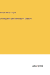 On Wounds and Injuries of the Eye