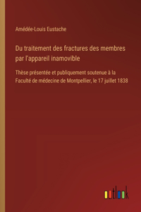 Du traitement des fractures des membres par l'appareil inamovible