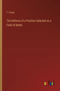 Defence of a Position Selected as a Field of Battle