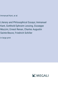 Literary and Philosophical Essays; Immanuel Kant, Gotthold Ephraim Lessing, Giuseppe Mazzini, Ernest Renan, Charles Augustin Sainte-Beuve, Friedrich Schiller