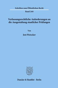 Verfassungsrechtliche Anforderungen an Die Ausgestaltung Staatlicher Prufungen