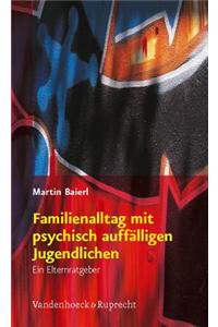 Familienalltag Mit Psychisch Auffalligen Jugendlichen: Ein Elternratgeber