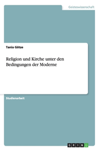 Religion und Kirche unter den Bedingungen der Moderne