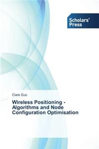 Wireless Positioning - Algorithms and Node Configuration Optimisation